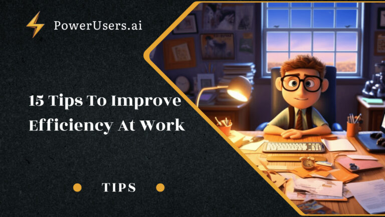 15 Great Tips to Improve Efficiency at Work